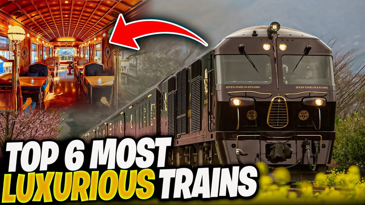 Beyond First Class: Embark On A Lavish Adventure With The Top 6 Most Luxurious Trains Worldwide