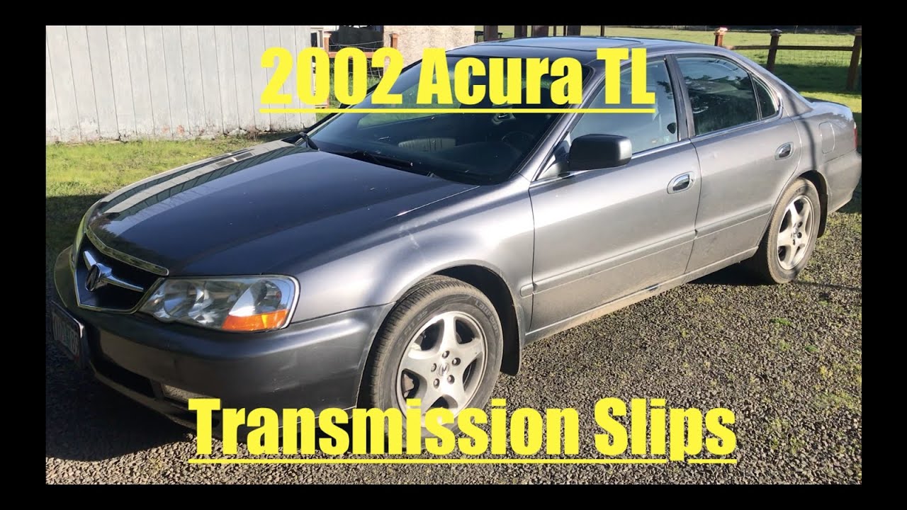 2002 Acura TL with slipping transmission.