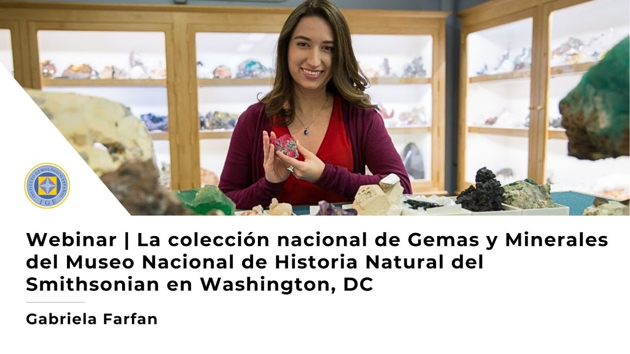 Webinar: La colección nacional de Gemas y Minerales del del museo Smithsonian por Gabriela Farfan