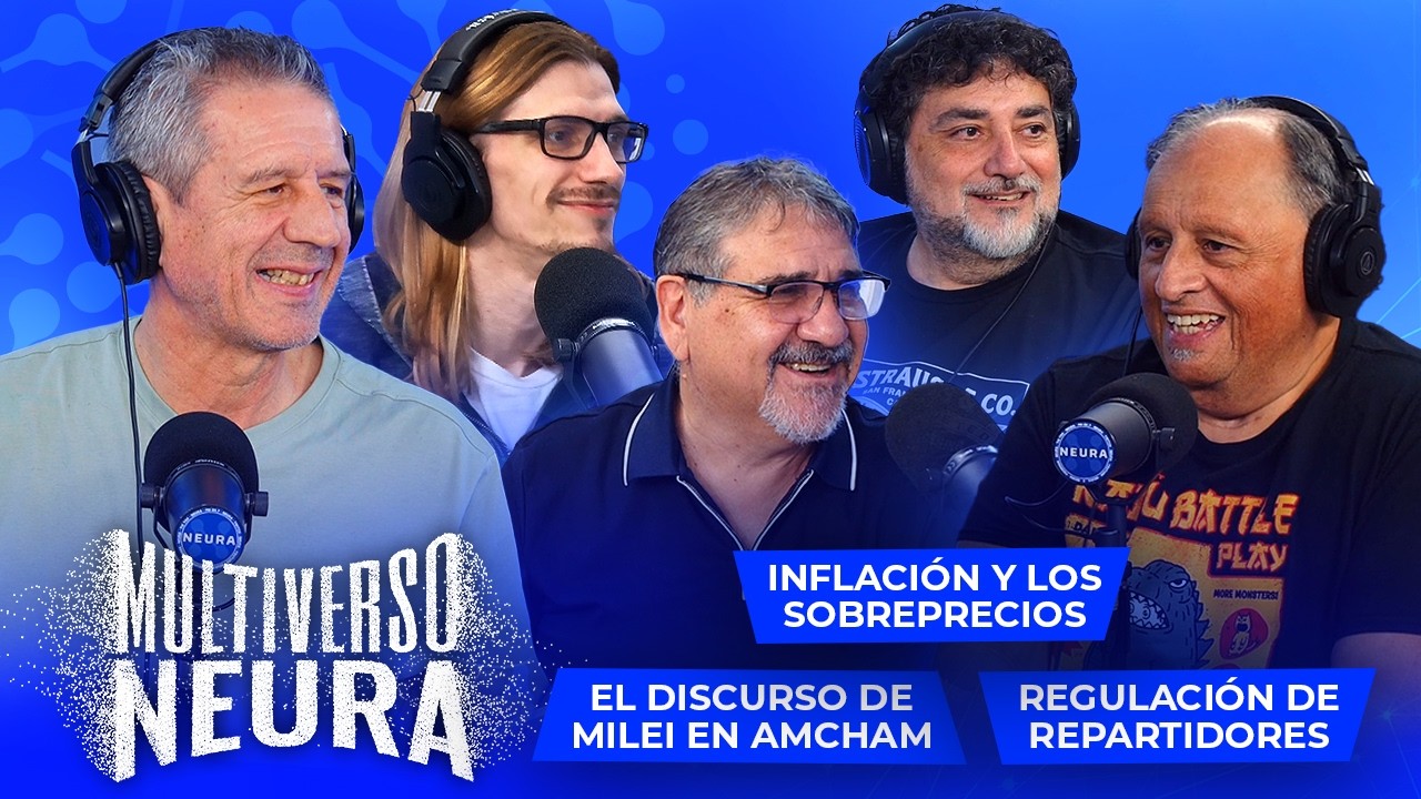 Discurso de Milei en AmCham, regulaci&oacute;n de repartidores, inflaci&oacute;n y sobreprecios | Multiverso Neura