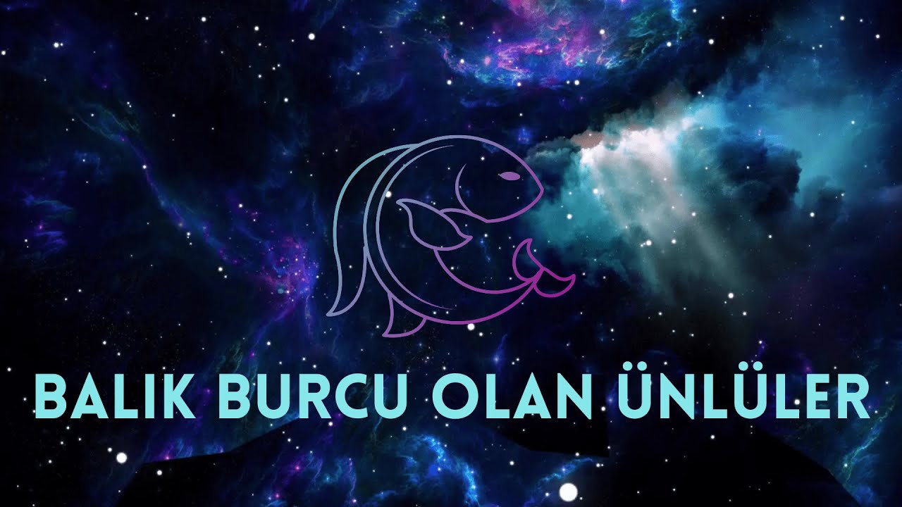 Balık Burcu Olan Ünlüler