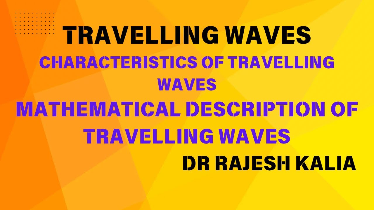 Travelling Waves | Characteristics & Mathematical Description of Travelling Wave 