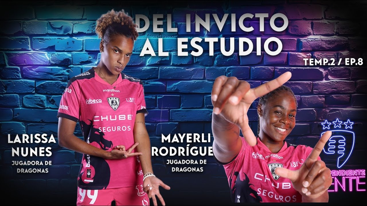 Independientemente T2 - Ep 8 - Del invicto al estudio - Larissa Nunes y Mayerli Rodr&iacute;guez