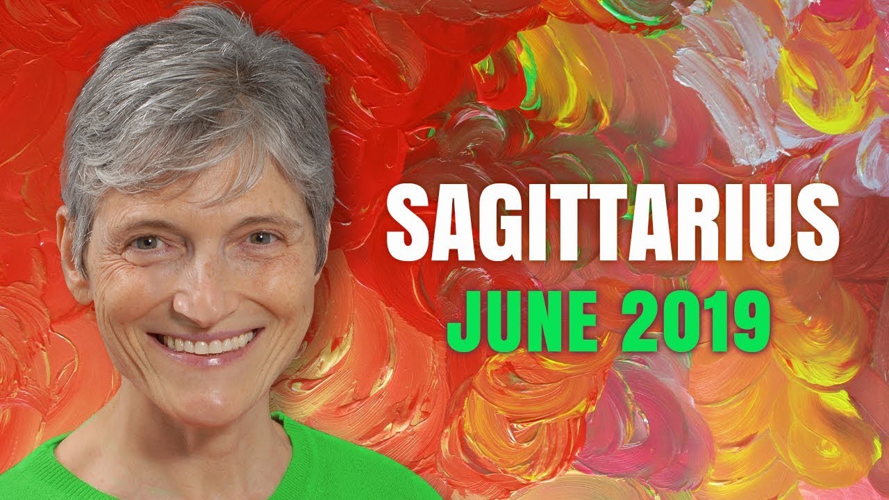 Sagittarius June 2019 Astrology Horoscope Forecast