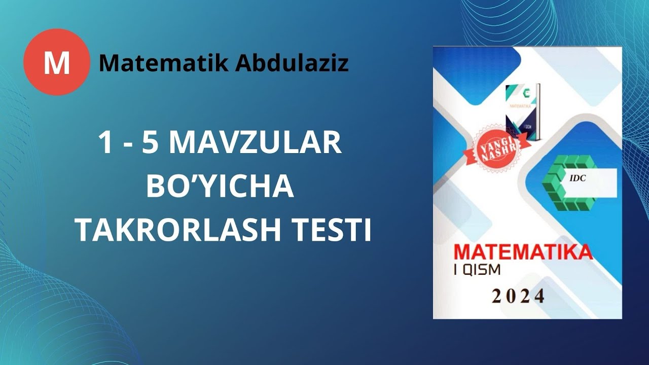 IDC matematika 1-qism. 1-5 mavzular bo’yicha takrorlash testi