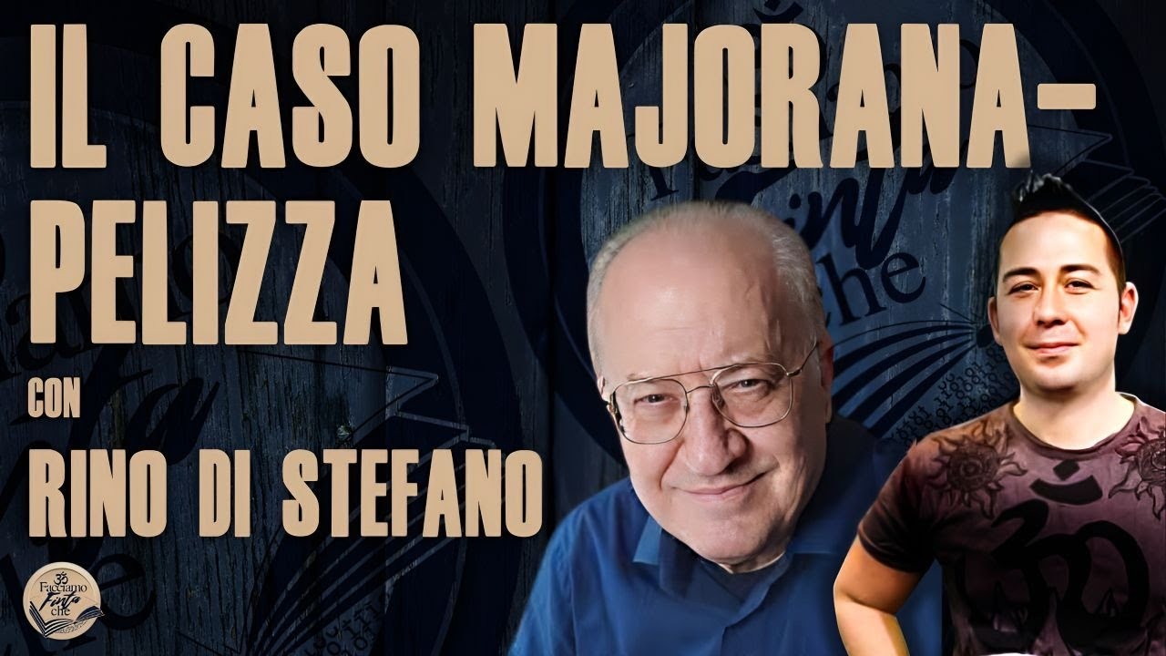 IL CASO MAJORANA-PELIZZA con RINO DI STEFANO
