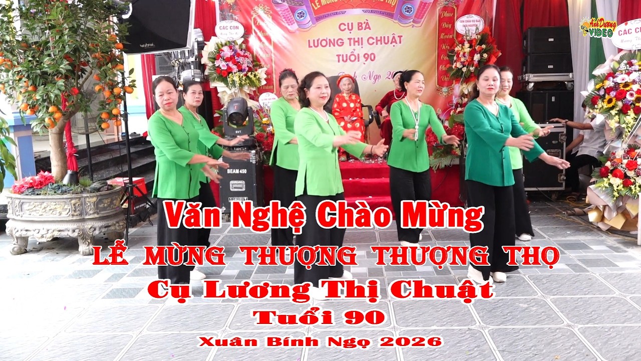 VĂN NGHỆ CHÀO MỪNG LỄ MỪNG THỌ CỤ LƯƠNG THỊ CHUẬT TUỔI 90 XUÂN BÍNH NGỌ 2026