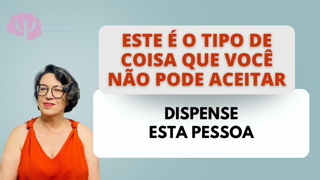 VOCÊ A AMA, MAS SE A PESSOA FAZ ESTE TIPO DE COISA ESTÁ NA HORA DE SE LIVRAR DESTE RELACIONAMENTO