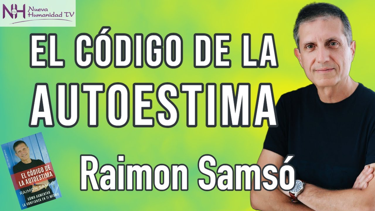 ✨ EL CÓDIGO DE LA AUTOESTIMA, con Raimon Samsó - en Nueva Humanidad TV ✨
