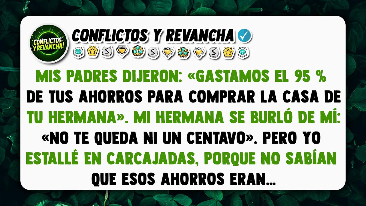 Mis padres dijeron: «Gastamos el 95 % de tus ahorros para comprar la casa de tu hermana».