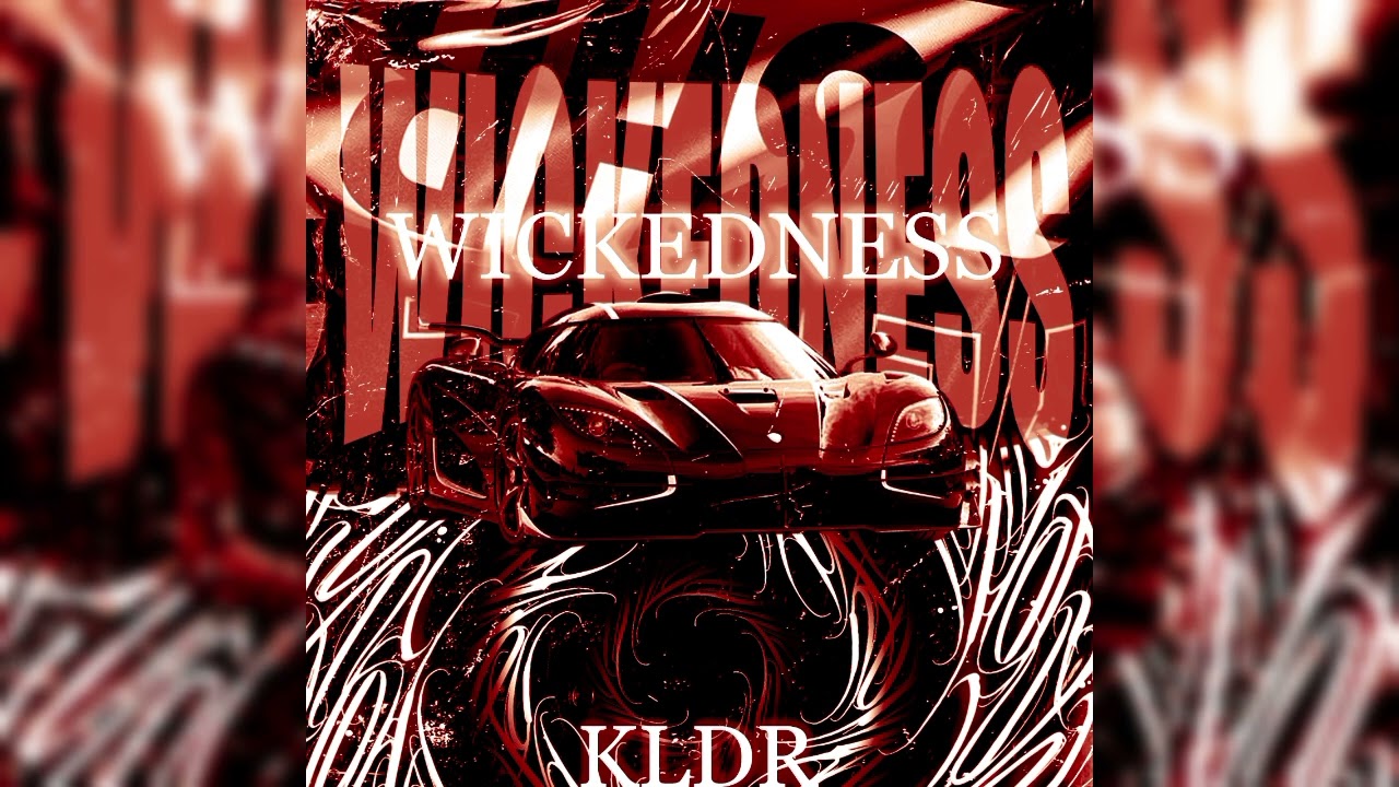 KLDR - WICKEDNESS