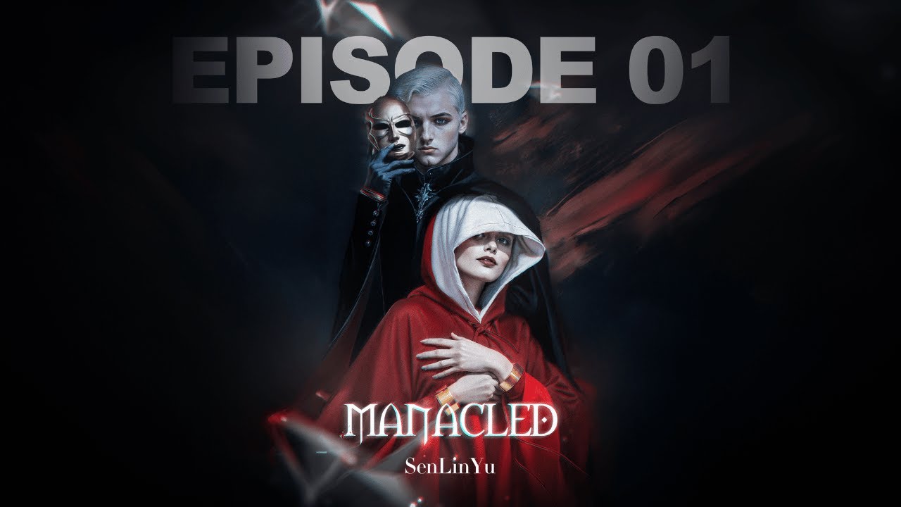 Manacled | Episode 1 | Harry Potter Fan Fiction by SenLinYu