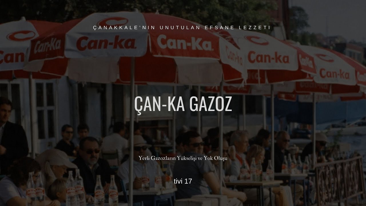 Çan-Ka Gazoz | Çanakkale’nin Unutulan Efsane Lezzeti | Yerli Gazozların Yükselişi ve Yok Oluşu