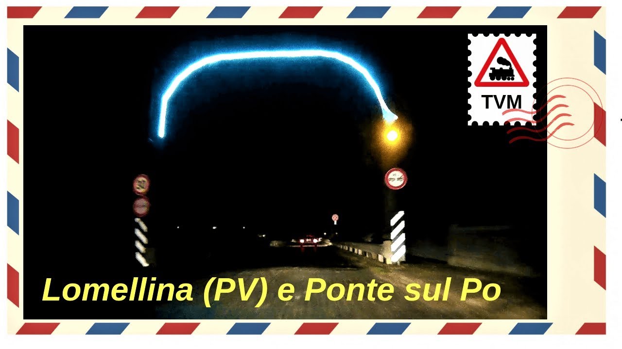 Viaggio in Lomellina (PV) e Ponte sul Po - Journey to Lomellina and Bridge over the Po