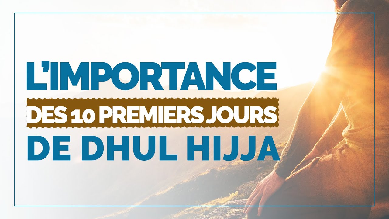 Le mérite des 10 premiers jours de Dhul-Hijja (Aïd al-Adha)