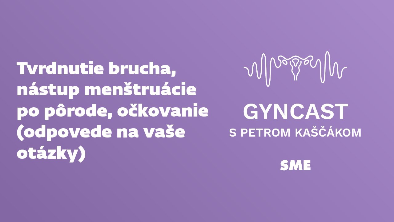 Tvrdnutie brucha, nástup menštruácie po pôrode, očkovanie - odpovede na vaše otázky (Gyncast)