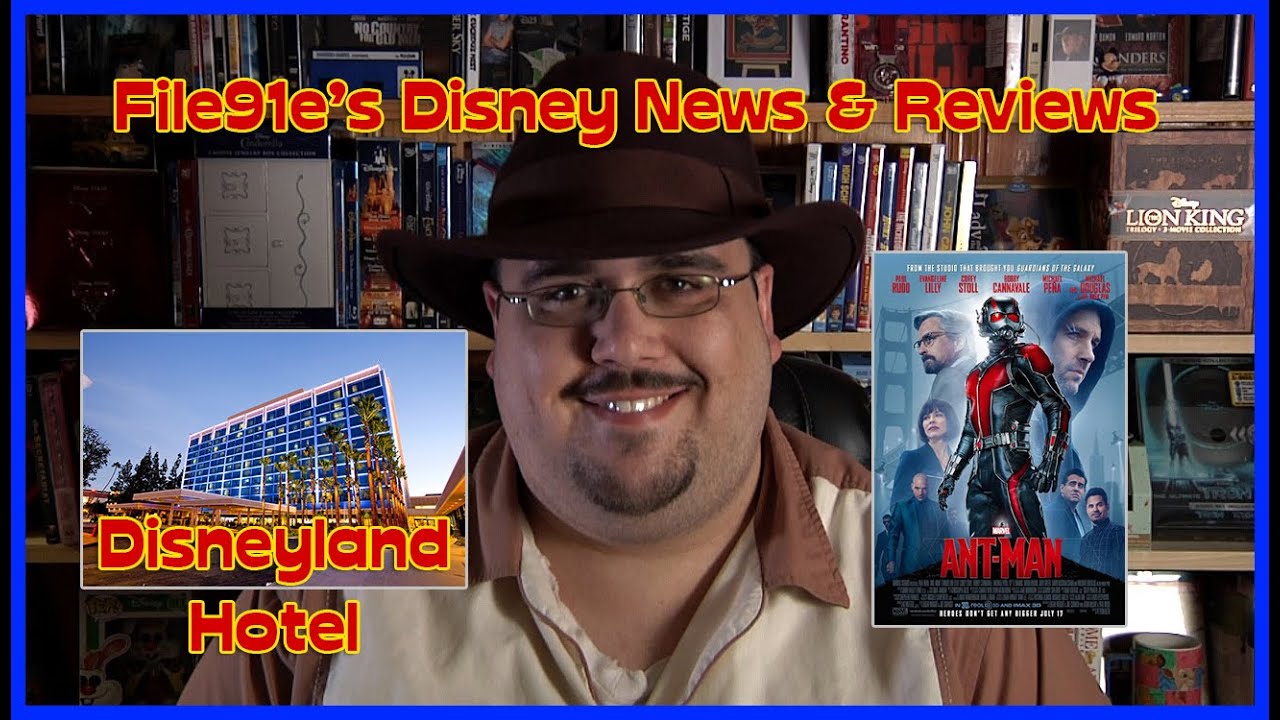 File91e’s Disney News & Reviews (Disneyland Hotel & Ant-Man)