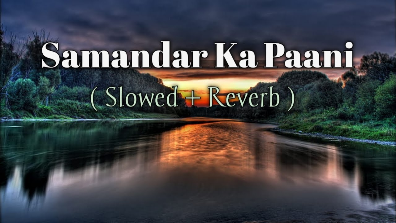 Samandar Ka Parinda | Samandar Ka Paani | ( Slowed And Reverb ) New Hindi Lofi song | Best Mashup 