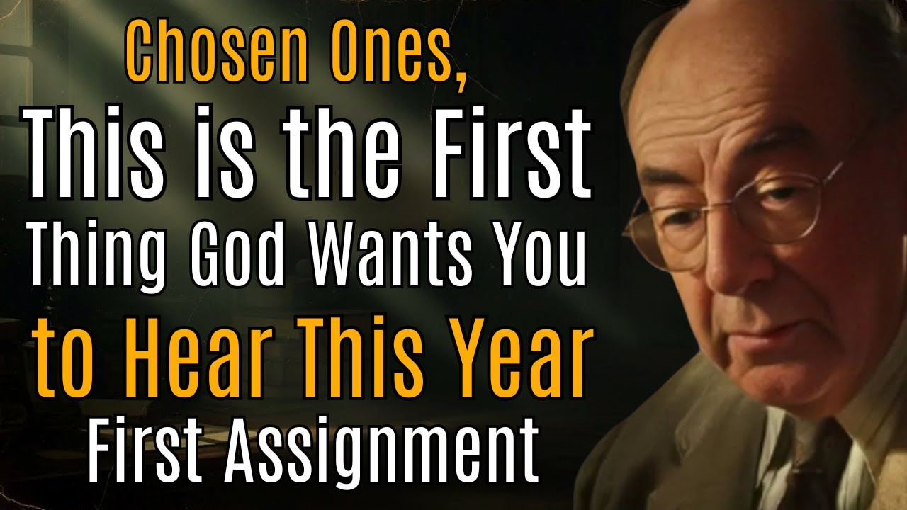 Chosen Ones, This is the First Thing God Wants You to Hear This Year — First Assignment || CS LEWIS