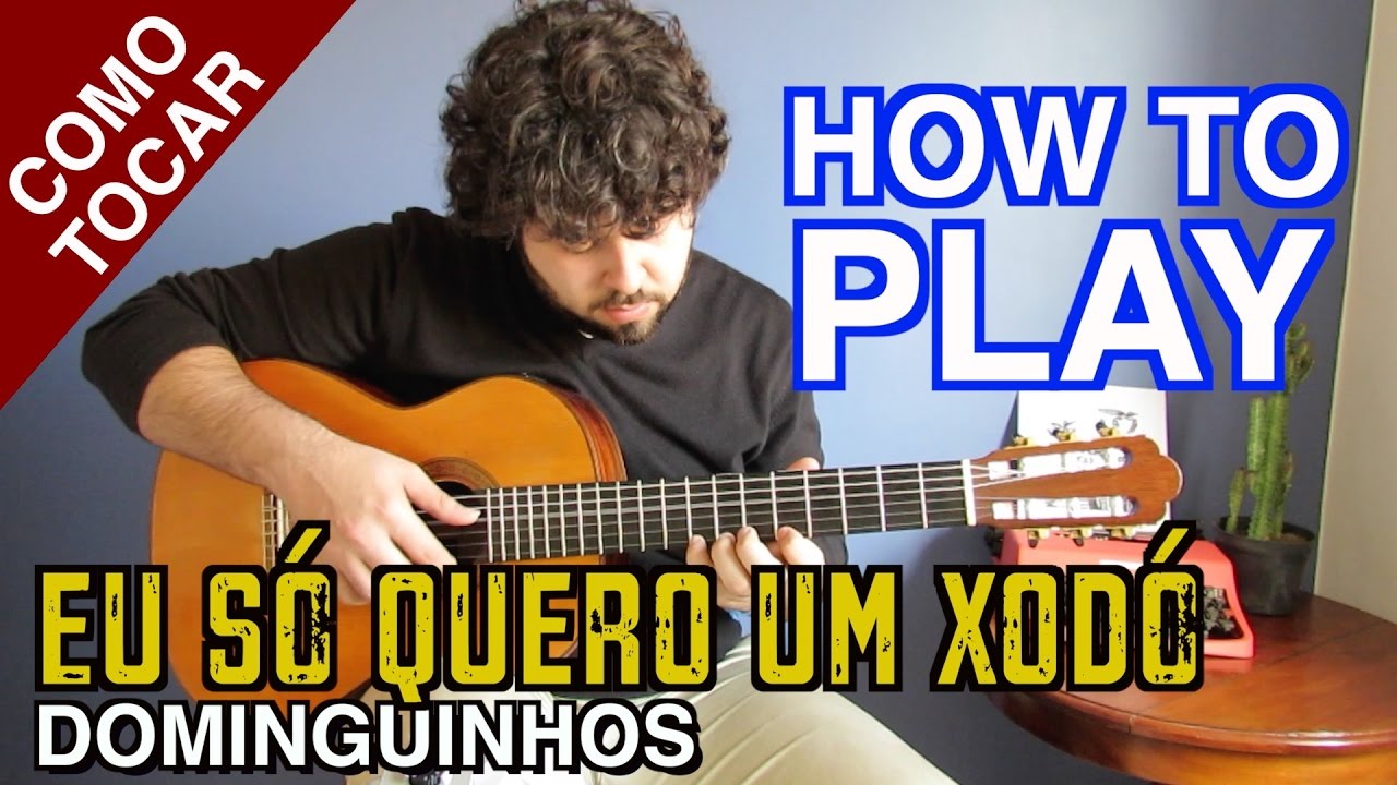 HOW TO PLAY/COMO TOCAR - EU SÓ QUERO UM XODÓ (FINGERSTYLE) - By FLÁVIO PRIMO