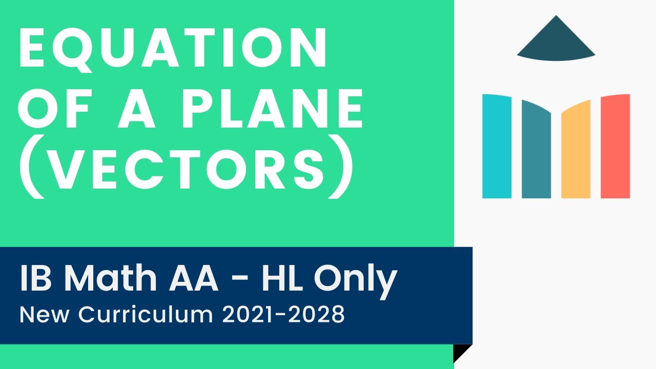 Equation of a Plane (Vectors) [IB Math AA HL]