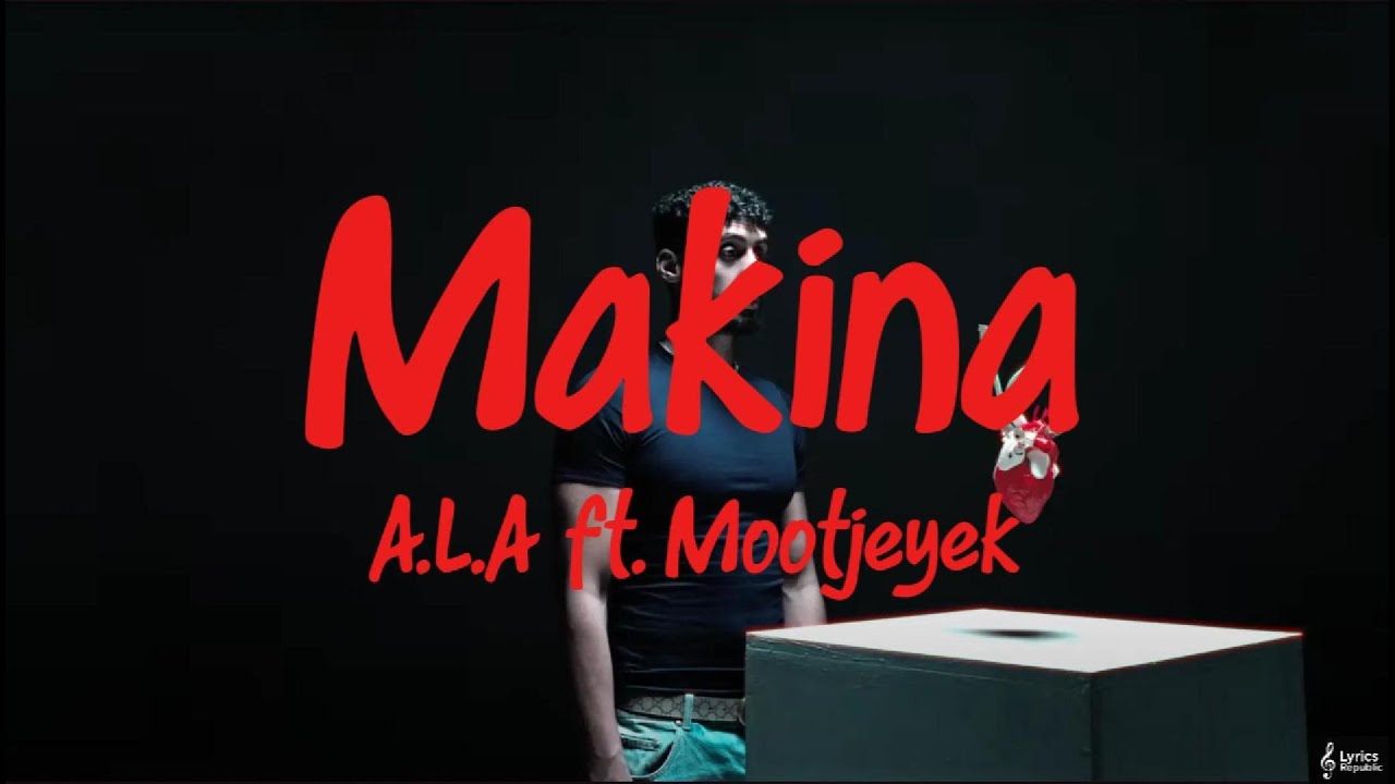 A.L.A - MAKINA ft. MOOTJEYEK (Lyrics Video / Paroles /كلمات)