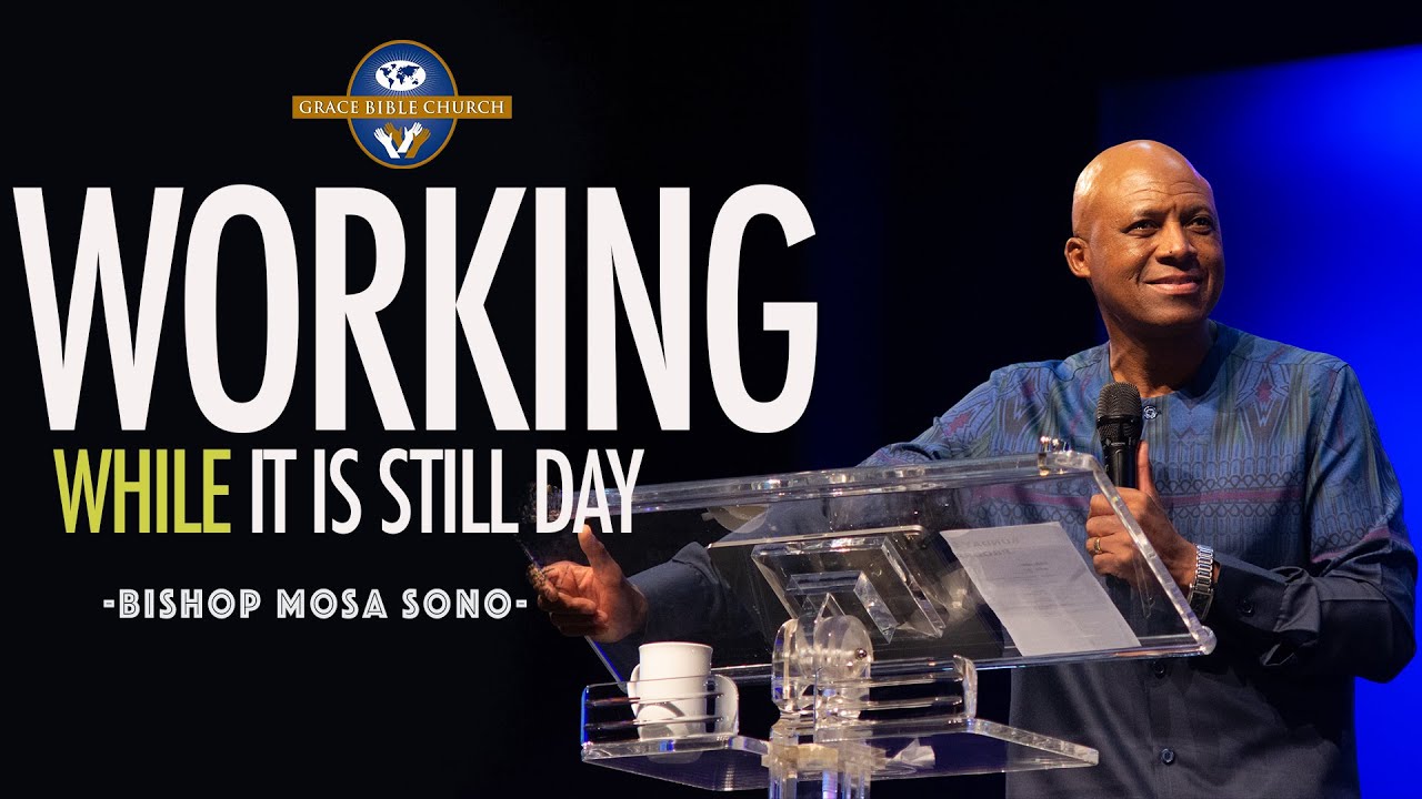 Working While it is still day - Bishop Mosa Sono
