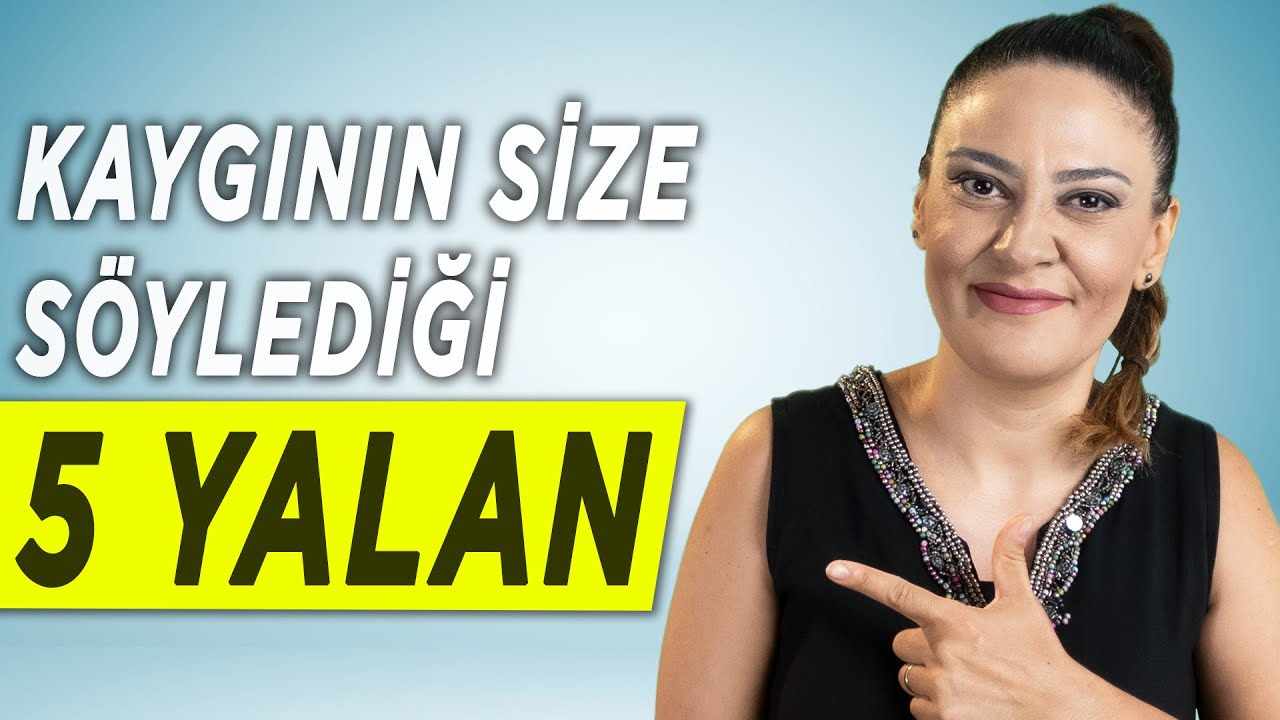KAYGININ SİZE SÖYLEDİĞİ 5 YALAN