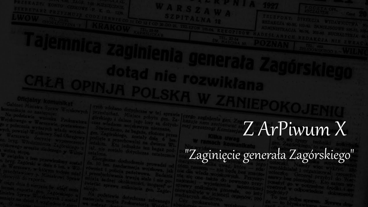 Z ArPiwum X - Zaginięcie generała Zag&oacute;rskiego