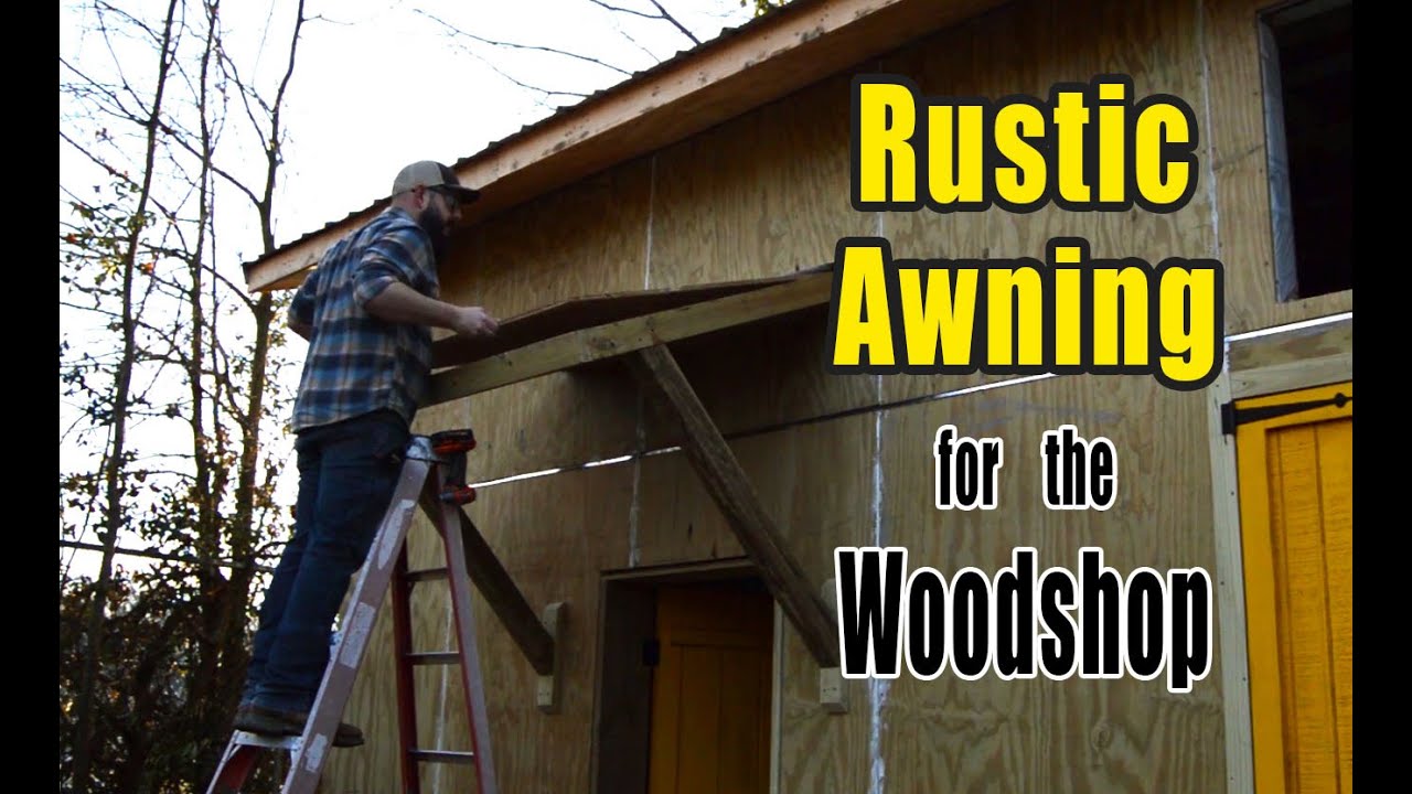 Easy Rustic Awning for the Woodshop