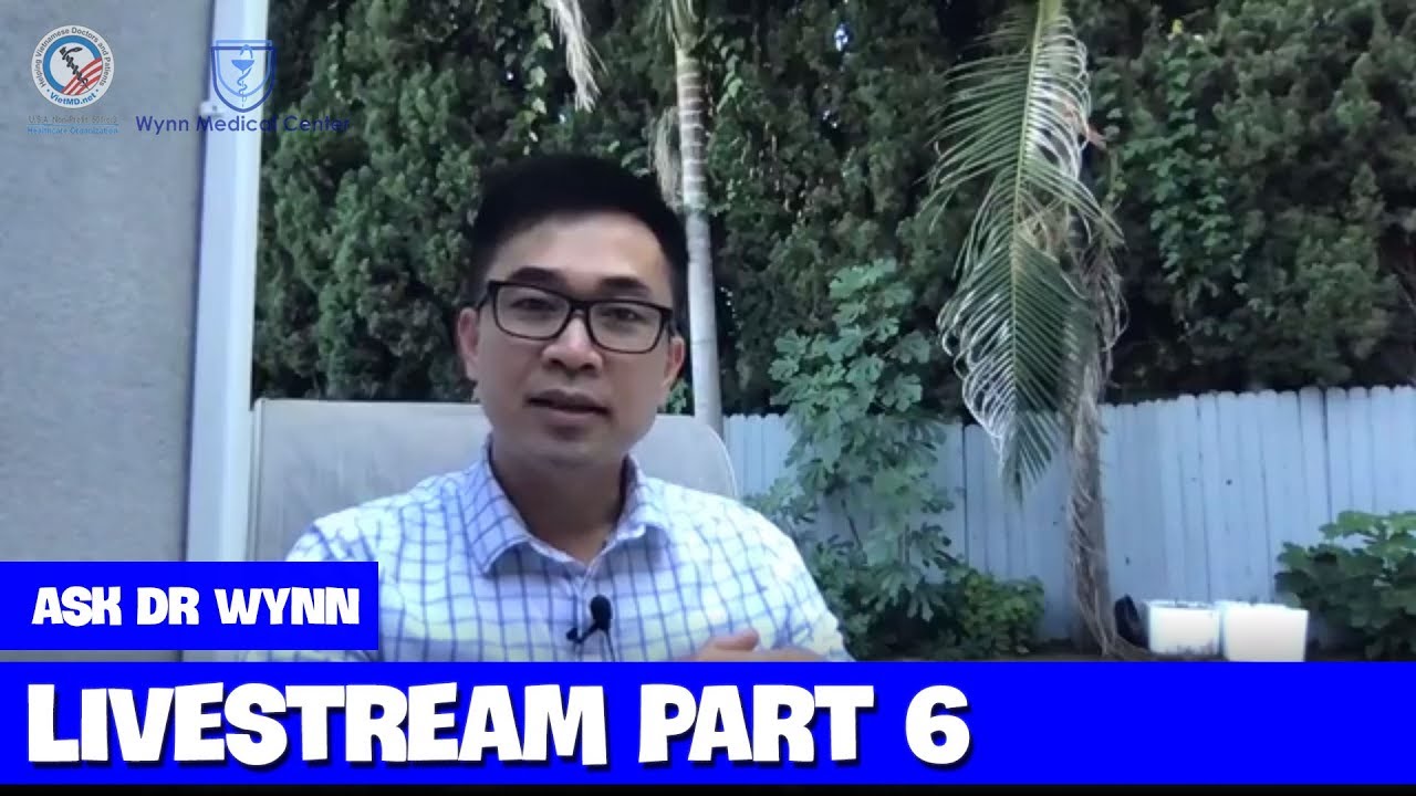 Dr Wynn Tran: Livestream ASK DR WYNN Part 6