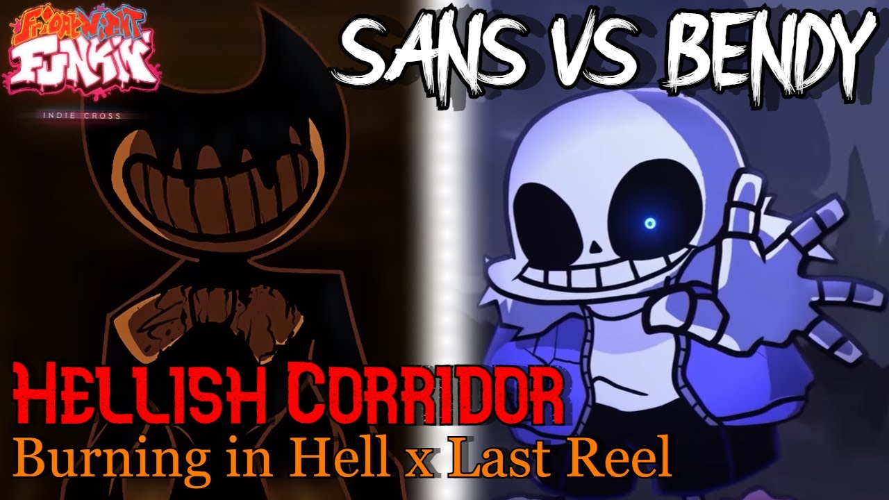 Hellish Corridor [ Sans vs Bendy | Burning in Hell x Last Reel ] Friday Night Funkin' Mashup