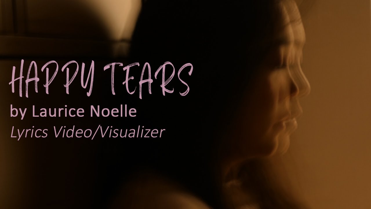 Happy Tears - Laurice Noelle [Official Lyrics Video & Visualizer]