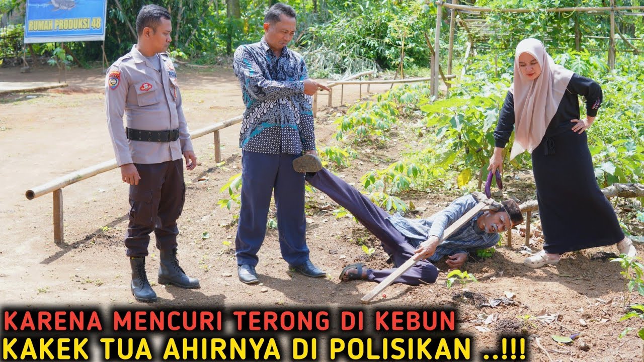 KARENA MENCURI TERONG DIKEBUN, KAKEK TUA AKHIRNYA DIPOLISIKAN !! FILM INSPIRASI 