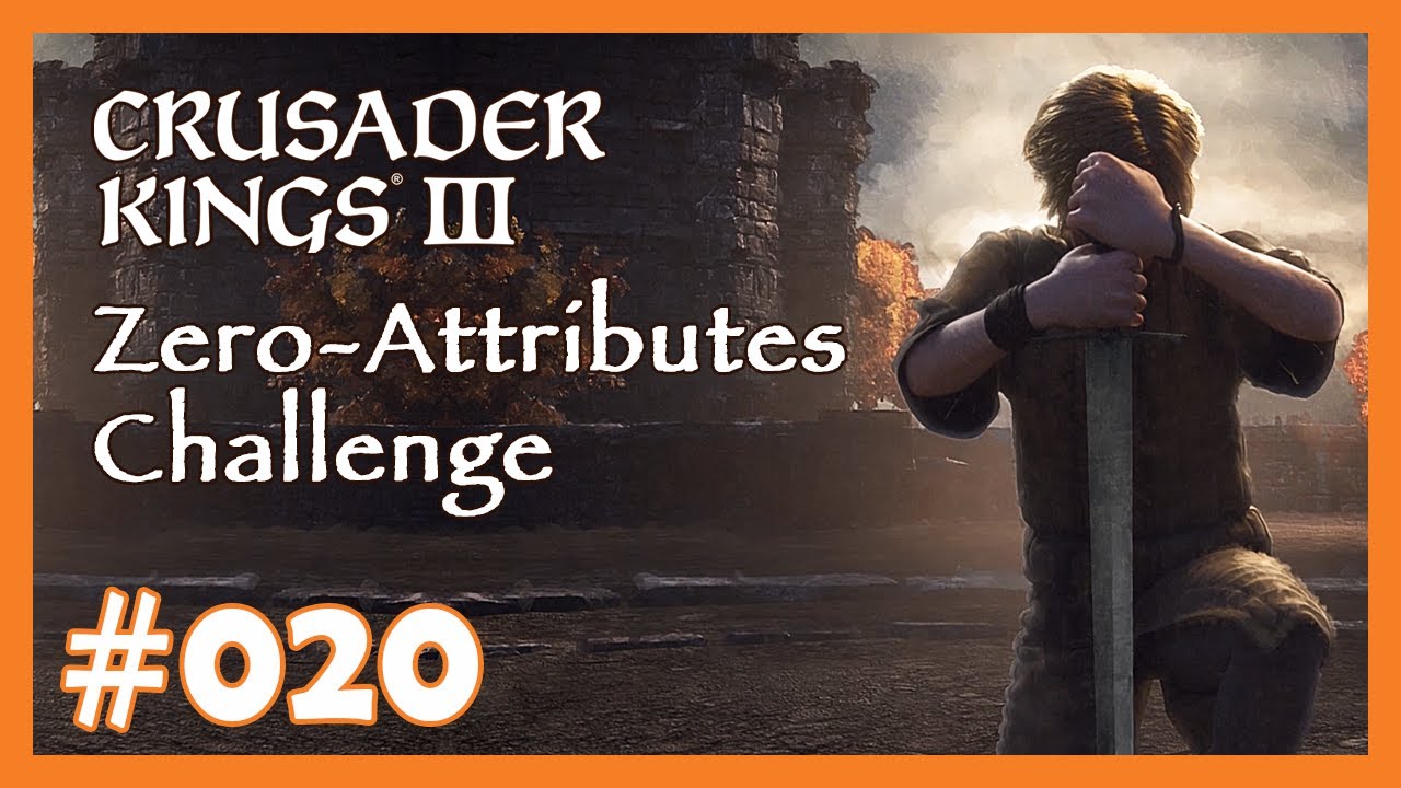 Zero Attributes Challenge - 020 - 👑 Fun-Run mit Crusader Kings 3 👑