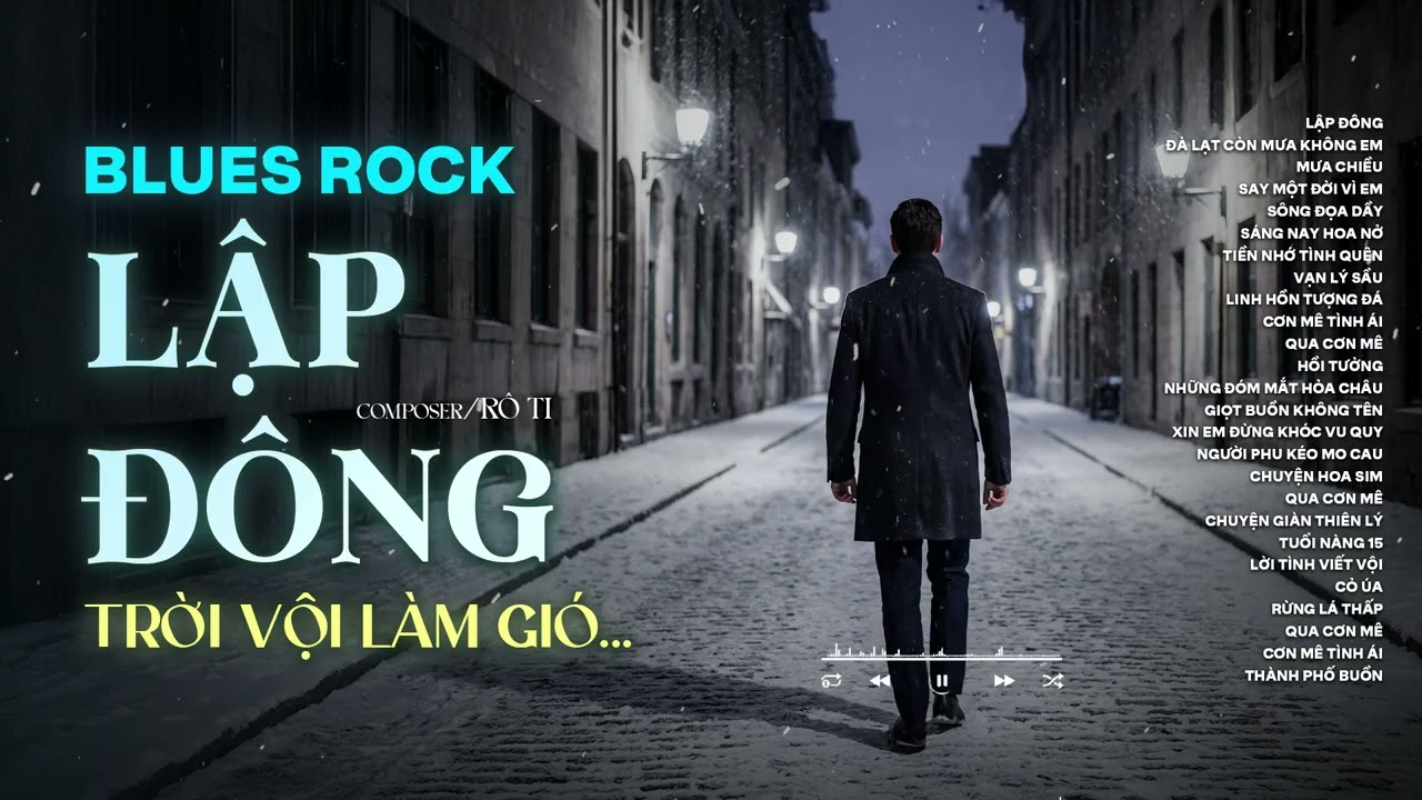 LẬP ĐÔNG - BLUES ROCK | RÔ TI | NHẠC BUỒN HOT TIKTOK | TRỜI VỘI LÀM GIÓ LẬP ĐÔNG LÁ KIA THAY MÀU