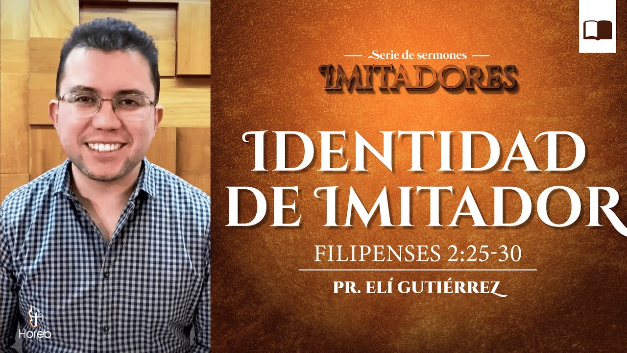 Identidad de imitador (Filipenses 2:25-30) - Pr. Elí Gutiérrez - 27/mar/2022