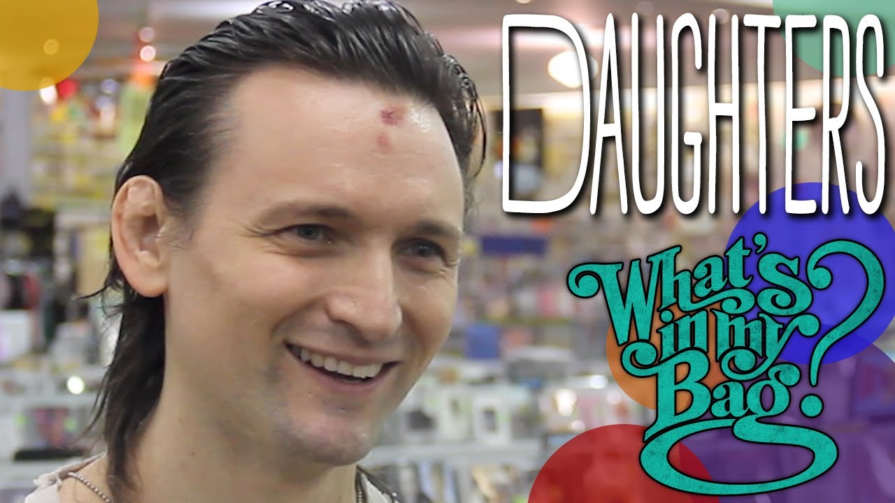 Daughters - What's In My Bag?