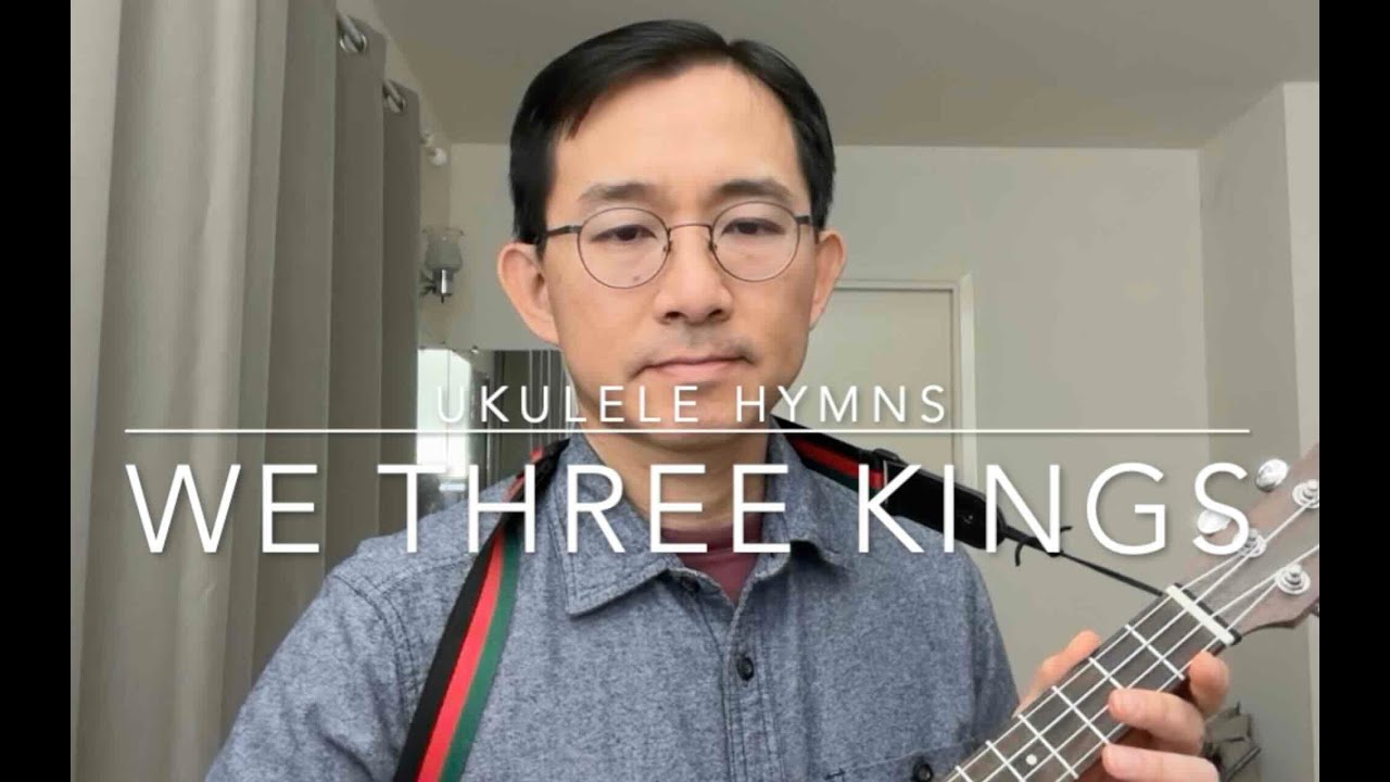 Ukulele Hymns - We three kings