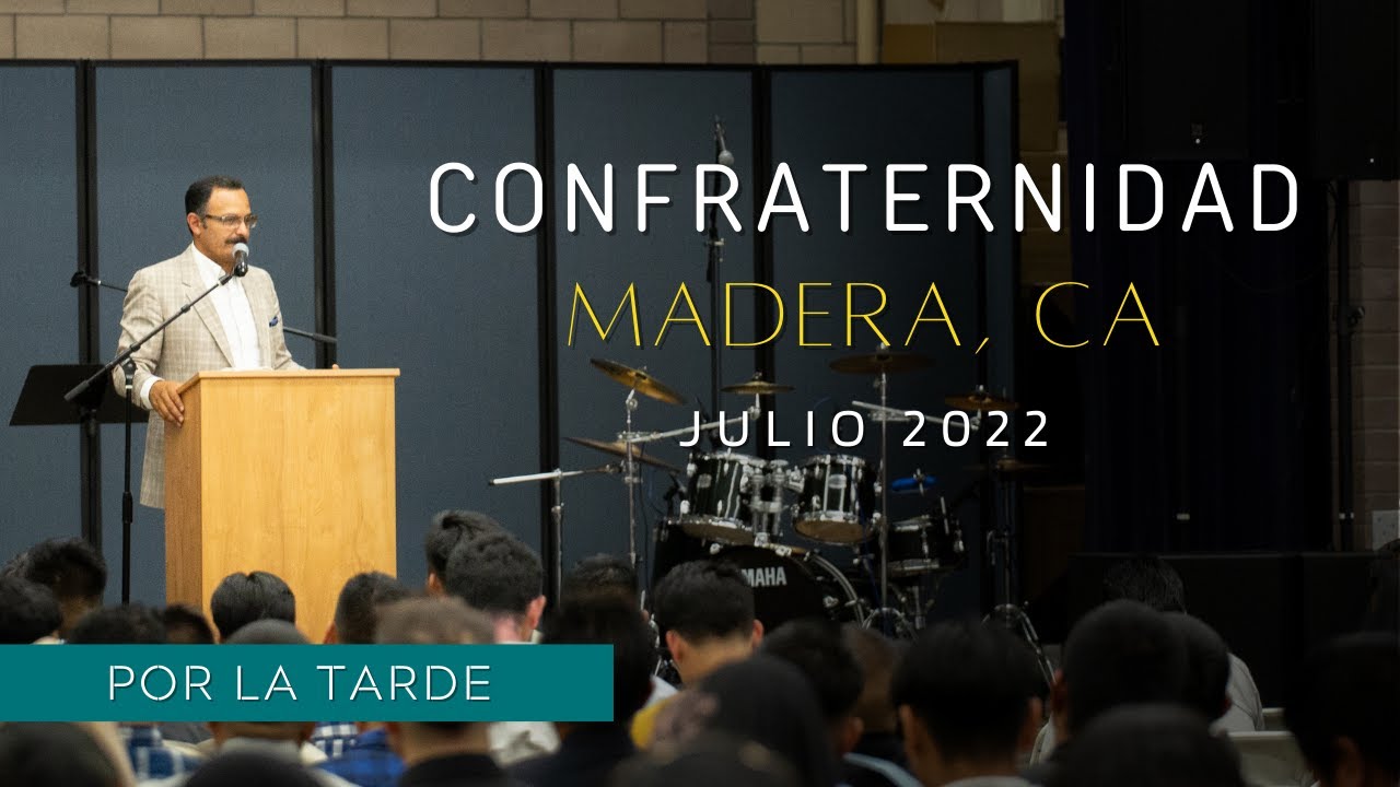 7/16/22 - Confraternidad en Madera, CA | Pastor Bernardino Garcia | por la tarde
