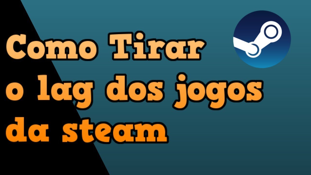 COMO TIRAR O LAG DOS JOGOS DA STEAM
