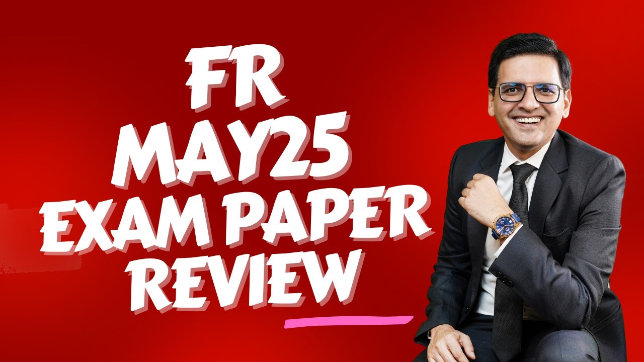 CA Final FR May 2025 Brief Paper Analysis by CA Sarthak Jain