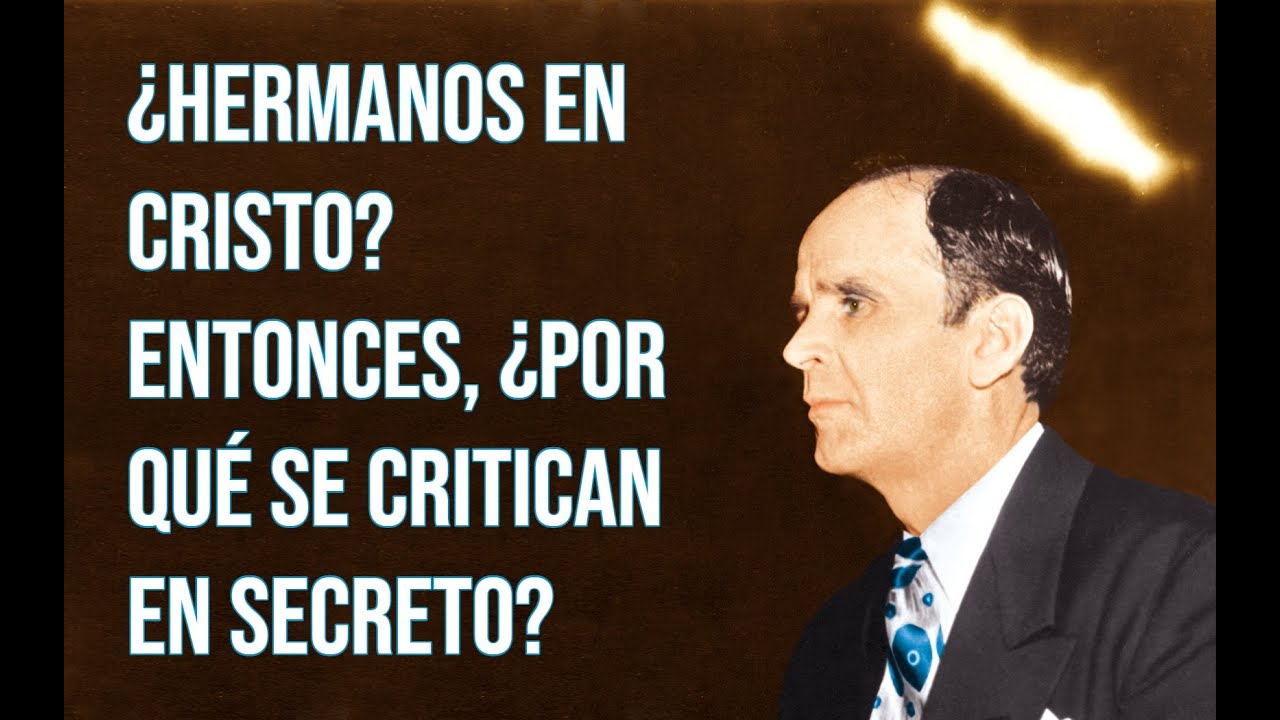 ¿Hermanos en Cristo? Entonces, ¿por qué se critican en secreto? | Rev. William Branham