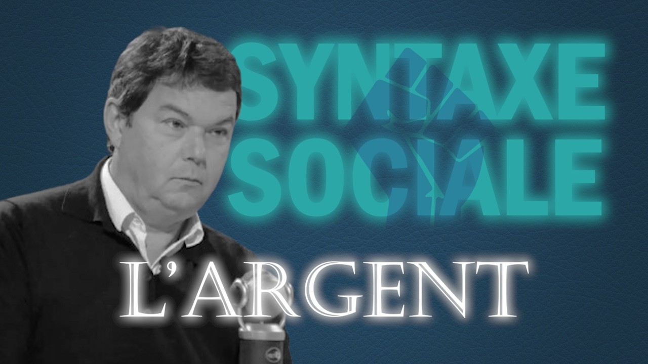 L'ARGENT – simple monnaie ou pouvoir politique ? (Syntaxe Sociale 2)
