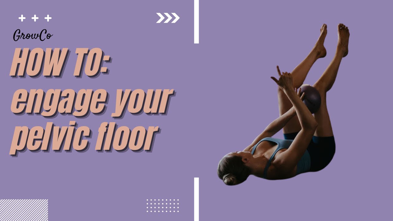 GROWCO HOW TO: engage your pelvic floor