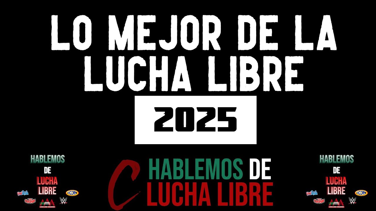 Hablemos de lo mejor de la Lucha Libre en 2025