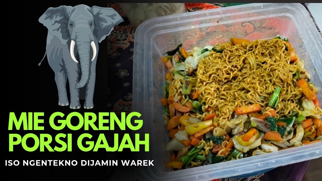 KEGIATAN 6 : MASAK MIE GORENG PORSI GAJAH DIJAMIN WAREK