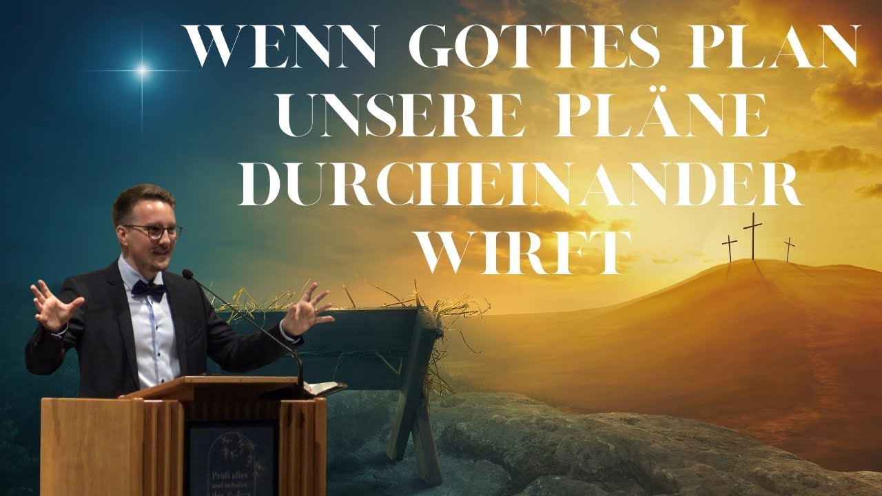 Heiligabend: Wenn Gottes Plan unsere Pläne durcheinanderwirft  // Predigt Matthäus 1,18-25