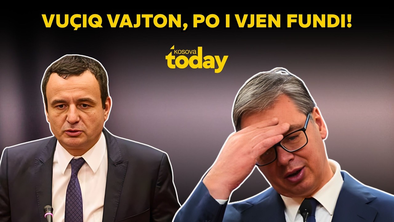 Vuçiq VAJTON, po i vjen FUNDI! Kryeministri Kurti e DRIDH Serbinë!