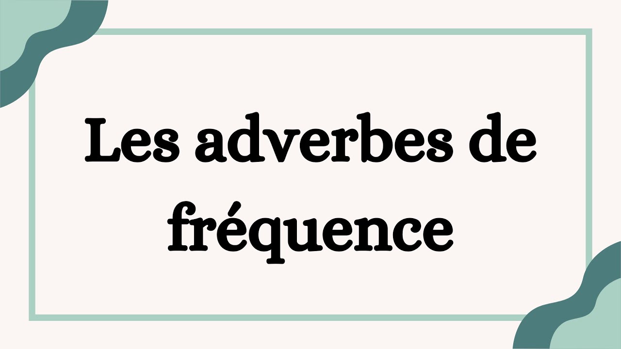 Les adverbes de fréquence en français